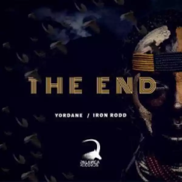 Dj Yordane X Iron Rodd - The End